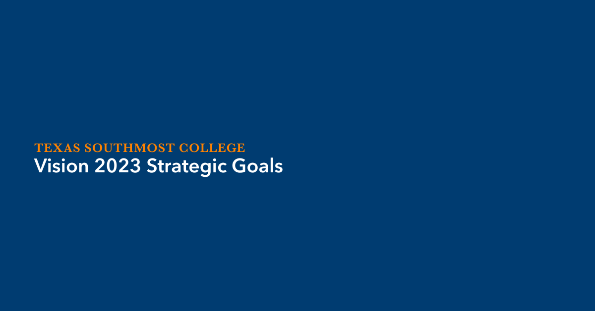 Vision 2023 Strategic Goals - Texas Southmost College